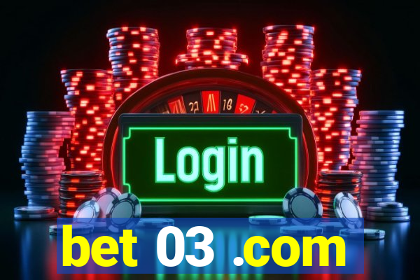 bet 03 .com